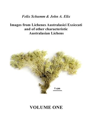 cover image of Images from Lichenes Australasici Exsiccati and of other characteristic Australasian Lichens. Volume One